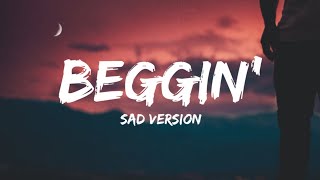 Beggin' Sad Version (Lyrics)