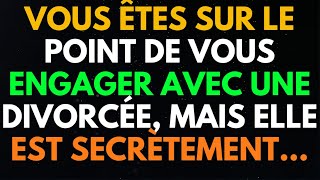 VOUS ÊTES SUR LE POINT DE VOUS ENGAGER AVEC UNE DIVORCÉE, MAIS ELLE EST SECRÈTEMENT