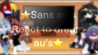 Sans au’s react to dream au’s||song:king||my au||short video||