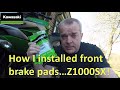 How to install front brake pads on a 2018 Kawasaki Z1000SX