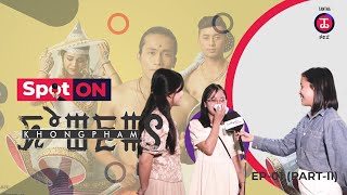 SpotOn - EP01 / Khongpham Ama Premiere / Audience Reaction - Part-II