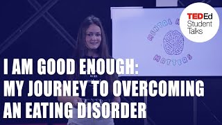 I am good enough: My journey to overcoming an eating disorder