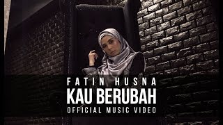 Fatin Husna - Kau Berubah (Official Music Video with lyric)