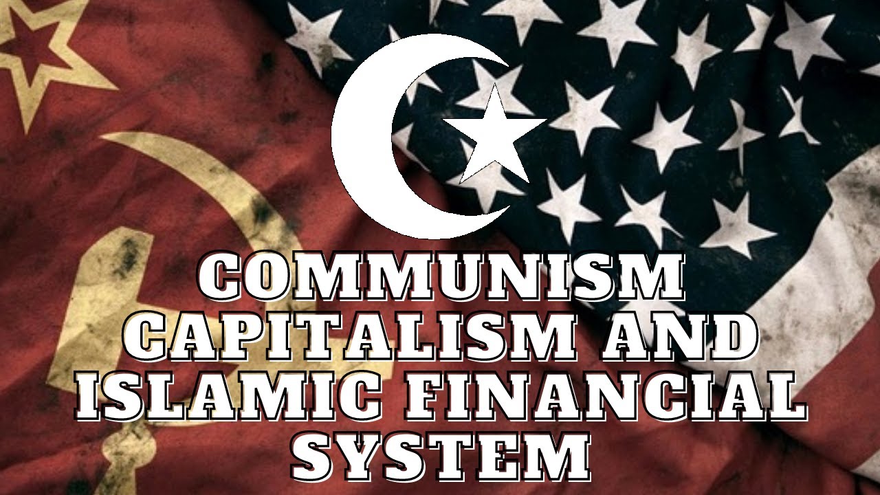 Communism Capitalism Islamic Financial System Youtube