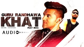Guru Randhawa:  "Khat" Full Audio Song | Ikka | New Punjabi Song