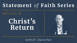 SOF Series – Article 9 (Christ's Return) with Dr. David Pao