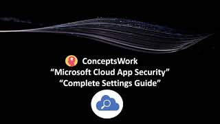Microsoft Cloud App Security | All the settings covered in less than 30 Minutes