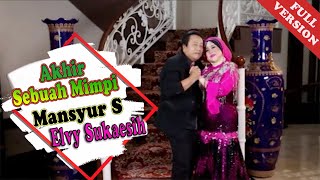 Mansyur S Feat. Elvy Sukaesih - Akhir Sebuah Mimpi (Official Music Video)