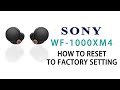 SONY WF1000XM4 HOW TO RESTART TO FACTORY RESET