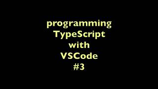 programming TypeScript with VSCode #3