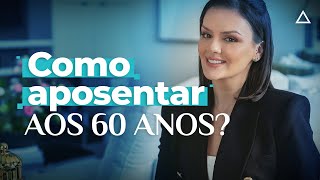 Aposentadoria por Idade aos 60 anos? É possível!