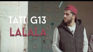 TATI G13 - LALALA (Clip Officiel)