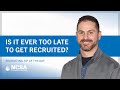 Recruiting Tip of the Day: When is too late to get recruited?