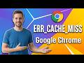 How To Fix Err Cache Miss Google Chrome (Easy Guide)