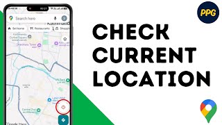 How to Check your Current Location on Google Maps ?
