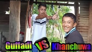 GUFFADI VS KHANCHUWA SATHI || AK Vines