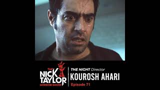 THE NIGHT Director, Kourosh Ahari (Episode 71)