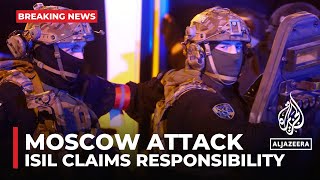 ISIL claims responsibility for Moscow concert attack