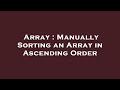 Array : Manually Sorting an Array in Ascending Order
