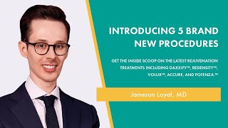 Introducing 5 Brand New Procedures | Jameson Loyal, MD | Webinar