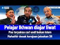 TERKINI! Pelajar Ikhwan diajar liwat | Pas cari undi bukan Islam | Mahathir desak jelaskan 3R