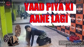YAAD PIYA KI AANE LAGI  dance steps  || dance cover hindi song ||  Divya khosla  || #Nehakakkar