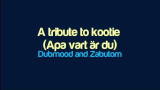 Dubmood and Zabutom - A tribute to kootie (Apa vart är du)