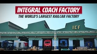 Integral Coach Factory - The World's Largest Railcar Factory