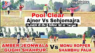 #Ajner(Ghuggi Shahpur \u0026 Amber Jeonewal) Vs #Sehjomajra(Monu Ropar \u0026 Shambu Gobingarh) COSCO CRICKET