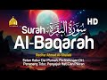 Surah Al Baqarah Full Dengan Suara Indah Membuat Hati Tenang - Ahmad Al-Shalabi