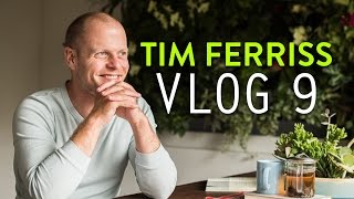 Tim Ferriss Vlog: Day 9 | Tim Ferriss