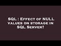 SQL : Effect of NULL values on storage in SQL Server?
