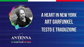 Antenna1 - Art Garfunkel – A Heart In New York - Testo e Traduzione