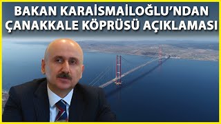 Bakan Karaismailoğlu: 1915 Çanakkale Köprüsü'nün Üretime Etkisi 5,3 Milyar Euro