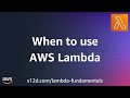 When to use AWS Lambda | AWS Lambda Fundamentals