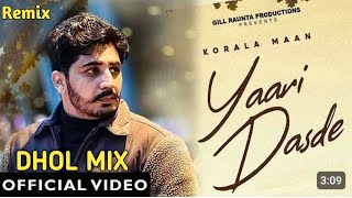 Yaari Dasde Dhol Remix Korala Maan Ft Dj Guri Production Original Dhol Remix