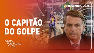 EM DETALHES - 28/11/24 - PF INDICA QUE BOLSONARO PARTICIPOU DE TRAMA GOLPISTA NO BRASIL