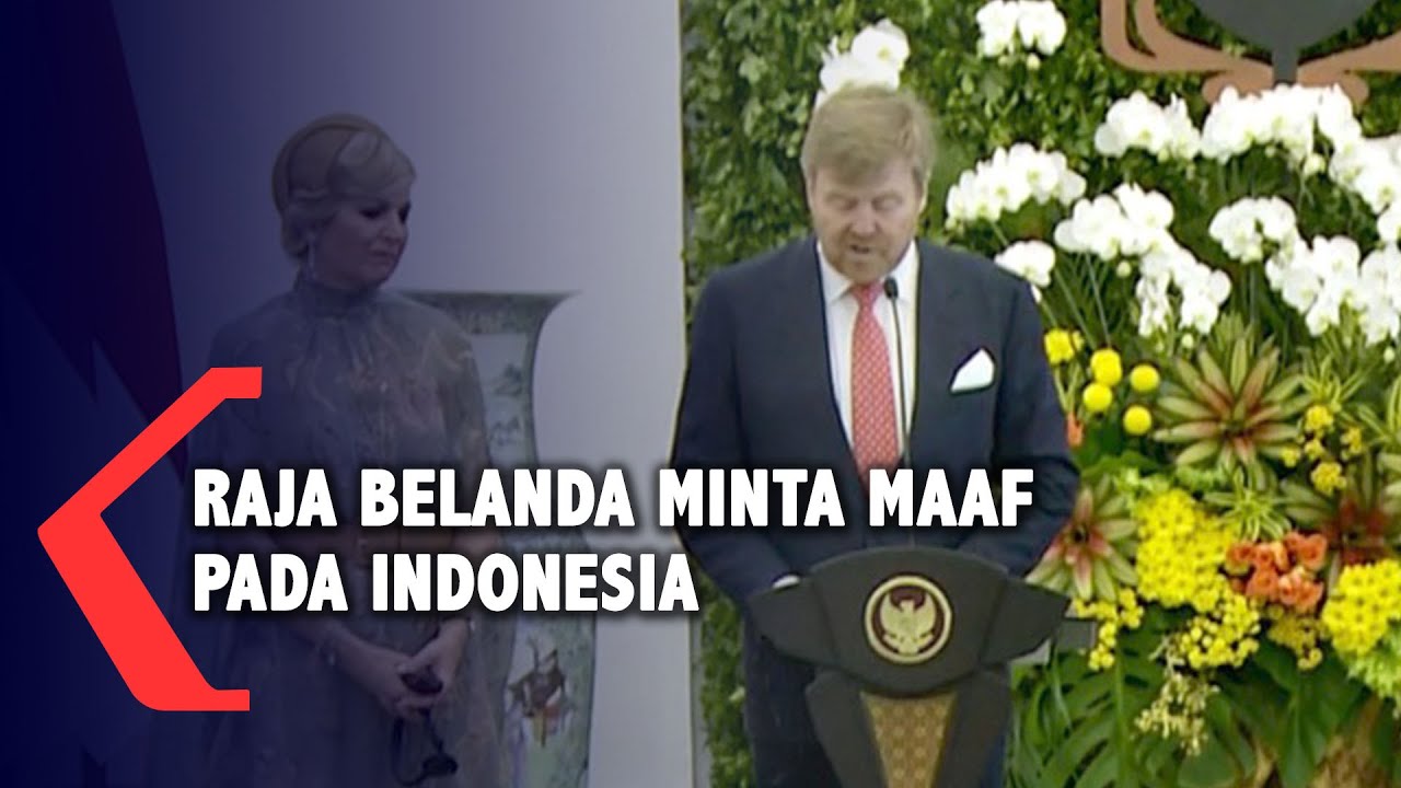 Saat Raja Belanda Minta Maaf Ke Indonesia Atas Kekerasan Setelah ...