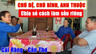 TƯ LIỆU QUÝ- CHIA SẺ CÁCH LÀM SẦU RIÊNG CỦA CHÚ ĐỆ, CHÚ BÌNH, ANH THUỘC