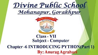 Class - 7 Subject - Computer Chapter - 6 Introducing Python (part 1)