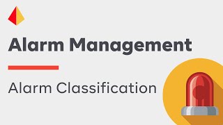 Alarm Classification – Not all alarms are created equal