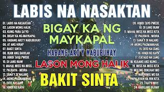 Labis Na Nasaktan - Kung Para Sa'yo Tagalog Love Songs Playlist 2023 💕Non Stop Music Love Songs