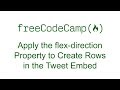 CSS Flexbox - Apply the flex-direction Property to Create Rows in the Tweet Embed - Free Code Camp