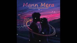 Mann Mera Slowed+Reverb   Lofi Bollywood   Indian Lofi Song Channel