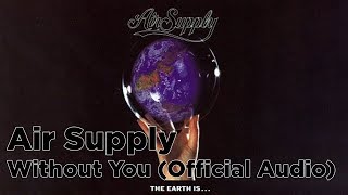 Air Supply - Without You (Official Audio)
