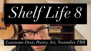 SHELF LIFE 8: Lonesome Dove, Poetry, Art, November TBR