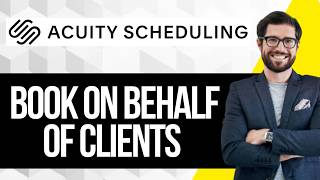 How to Book on behalf of the client in Acuity Scheduling