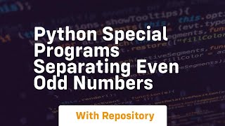 Python special programs separating even odd numbers