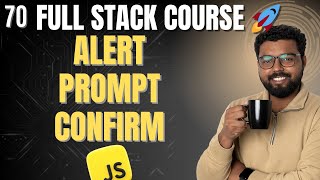 70. alert, prompt and confirm in JavaScript | Full Stack Web Development Course 2025