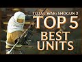 TOP 5 BEST UNITS - Total War: Shogun 2!